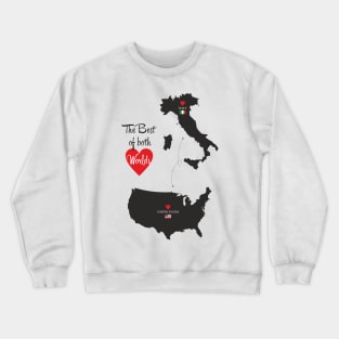 The Best of both Worlds - United States - Italy Crewneck Sweatshirt